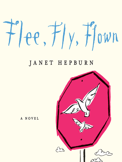 Title details for Flee, Fly, Flown by Janet Hepburn - Available